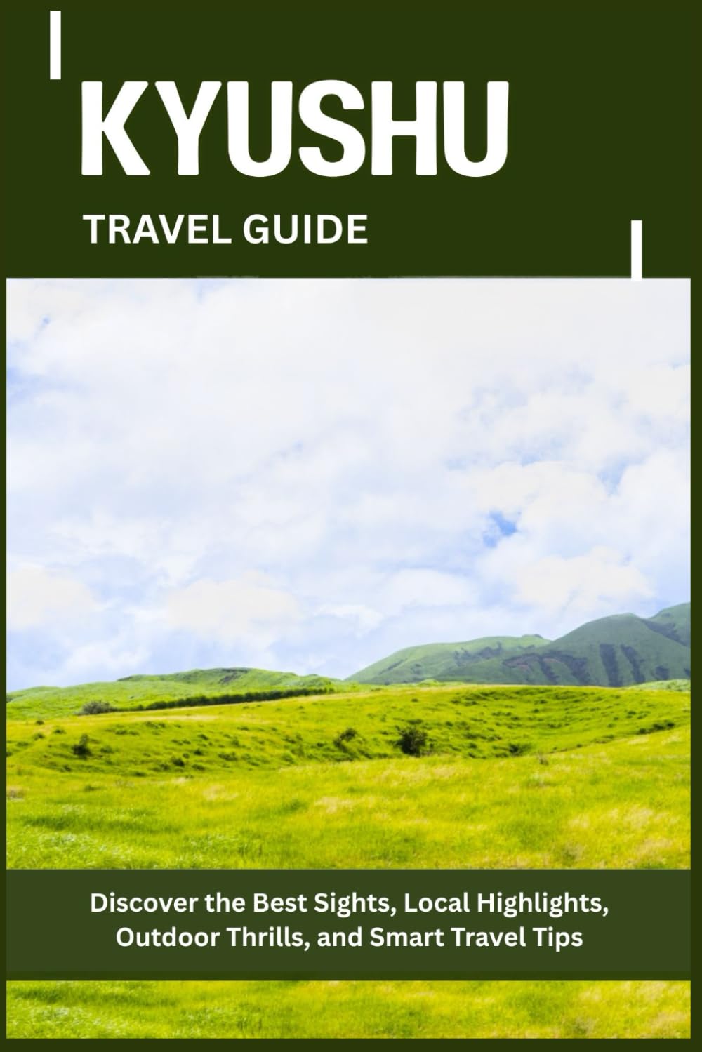 KYUSHU TRAVEL GUIDE: Discover the Best Sights, Local Highlights, Outdoor Thrills, and Smart Travel Tips