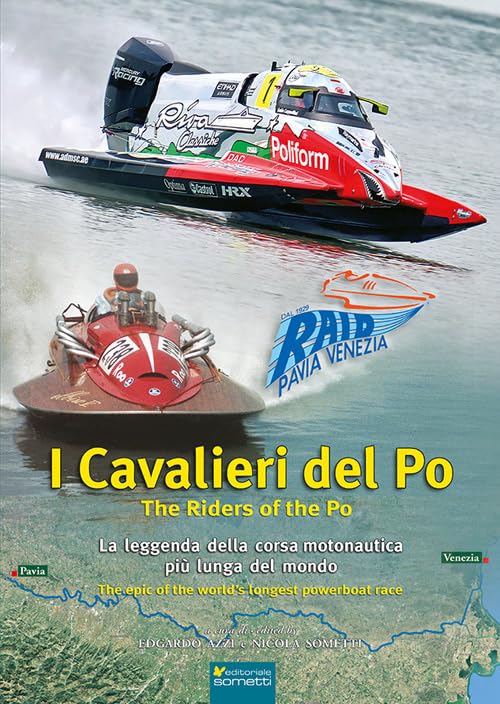 I cavalieri del Po. La leggenda della corsa motonautica più lunga del mondo (1929-2025)