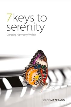 7 Keys to Serenity: Creating Harmony Within