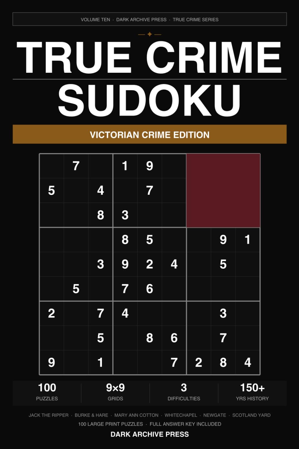 True Crime Sudoku: Victorian Crime Edition: 100 Large Print Puzzles Themed Around the Most Shocking Crimes of the Victorian Era — Easy, Medium & Hard (Volume 10)