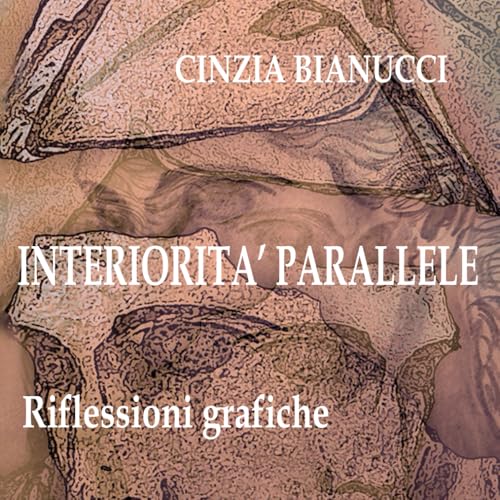 INTERIORITA' PARALLELE - RIFLESSIONI GRAFICHE
