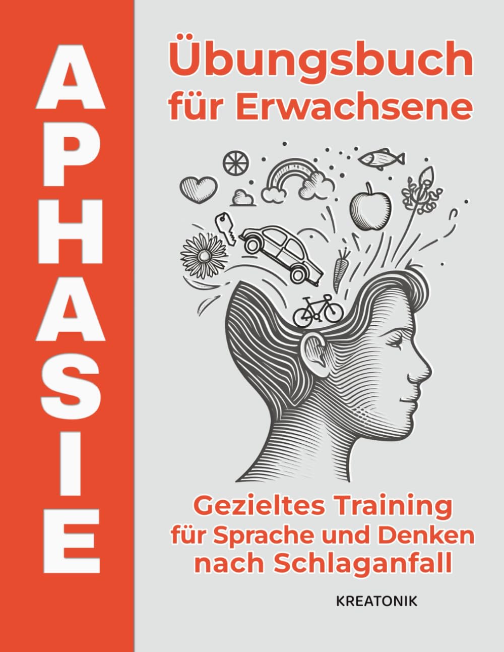 Aphasie Übungsbuch für Erwachsene: Gezieltes Training für Sprache und Denken nach Schlaganfall