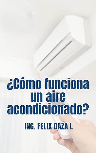 Cómo funciona un Aire Acondicionado (Spanish Edition)