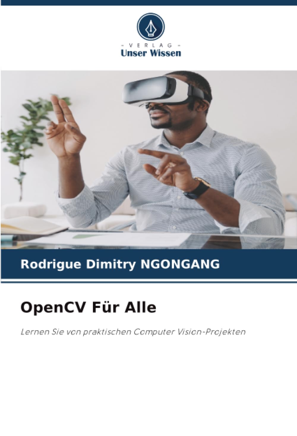 OpenCV Für Alle: Lernen Sie von praktischen Computer Vision-Projekten