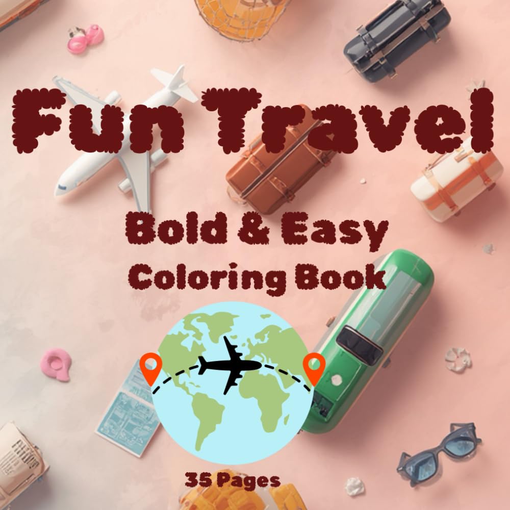 Fun Travel, Coloring Book for Holiday Break: Bold & Easy, 35 Pages