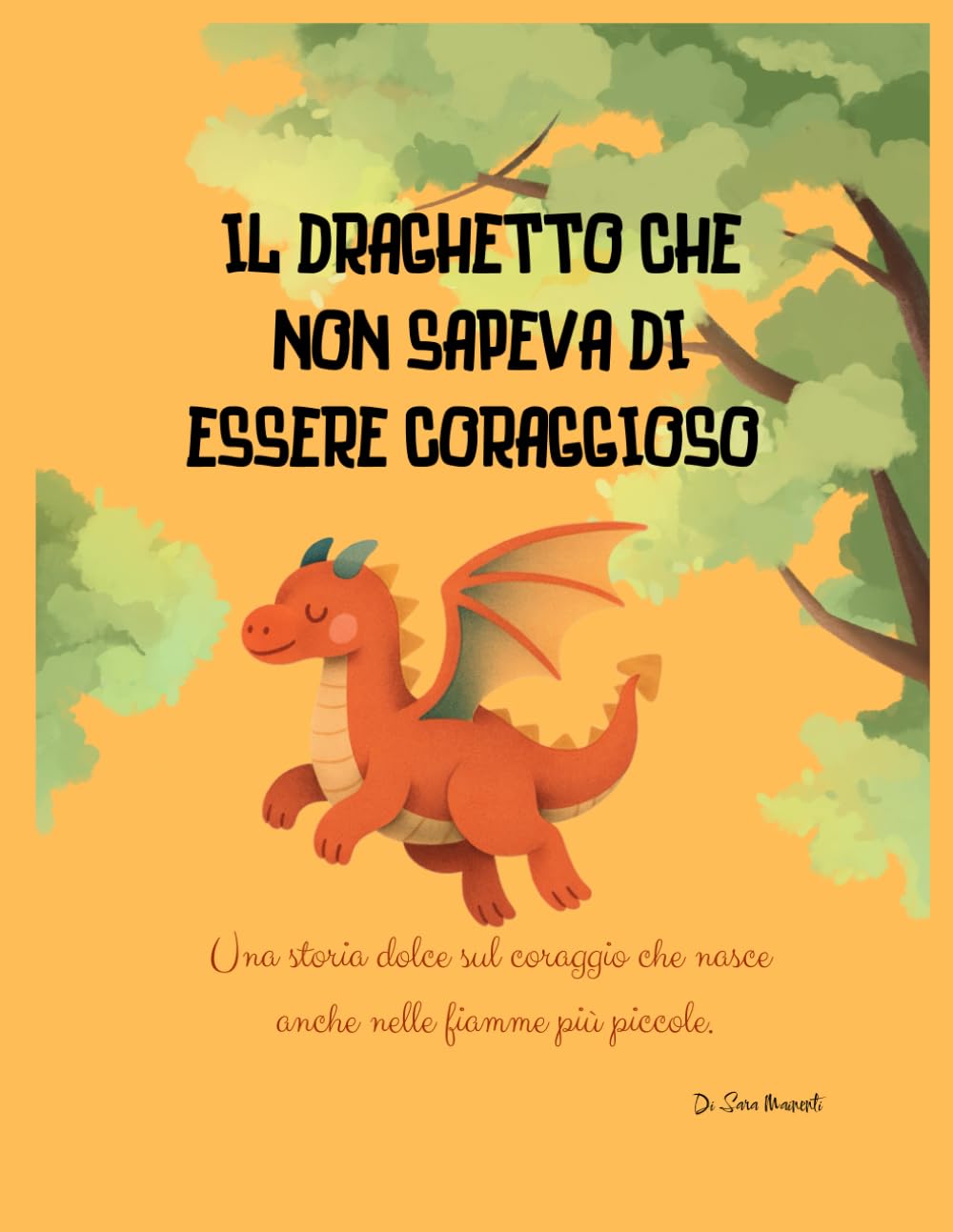 Il draghetto che non sapeva di essere coraggioso: Una storia dolce sul coraggio che nasce anche nelle fiamme più piccole.