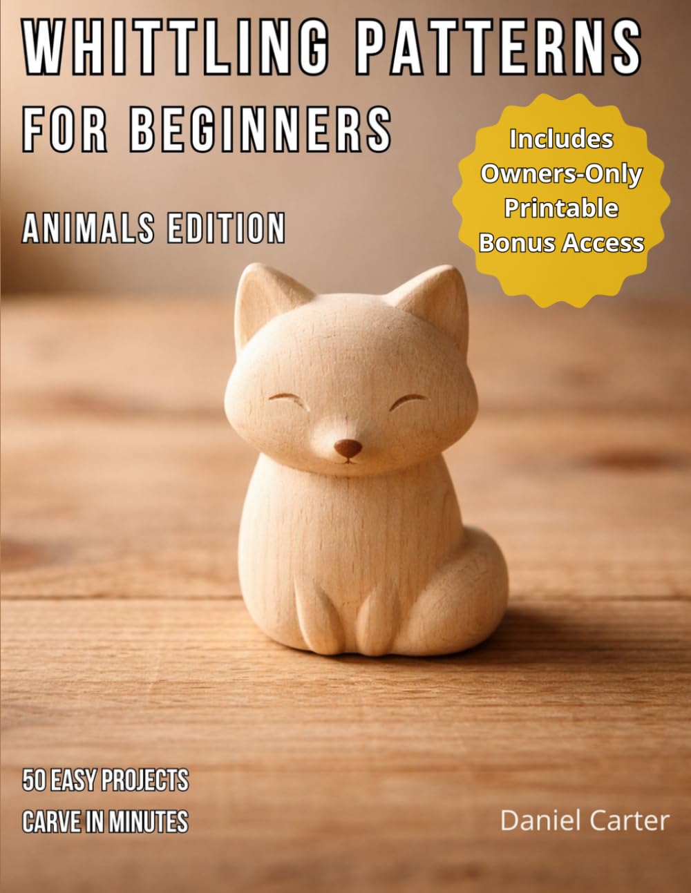 Whittling Patterns for Beginners: Animals Edition: 50 Easy Animal Carving Projects You Can Complete in 5–15 Minutes Using Just a Pocket Knife (Whittling Fundamentals Series)