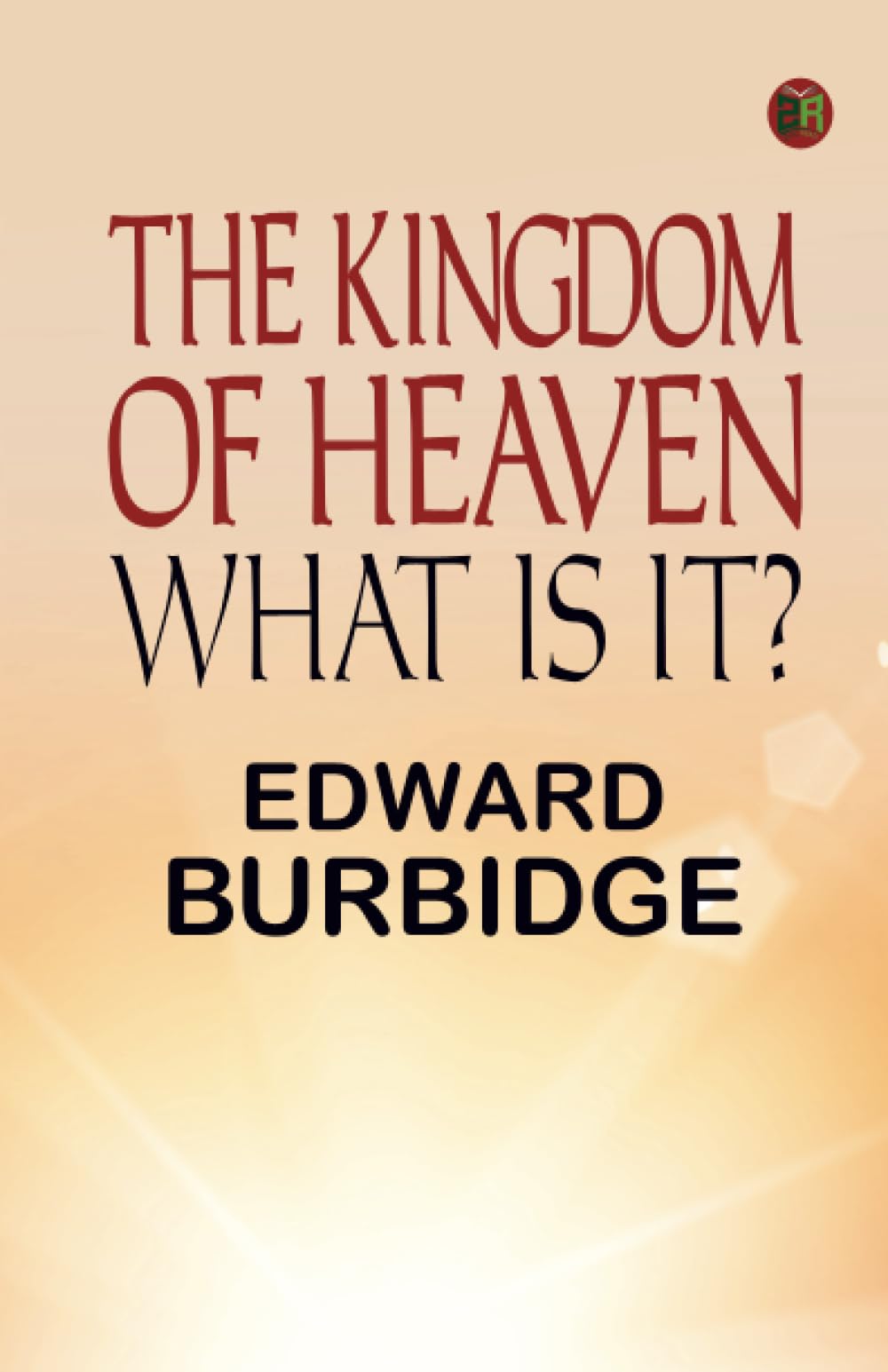 The Kingdom of Heaven; What is it?