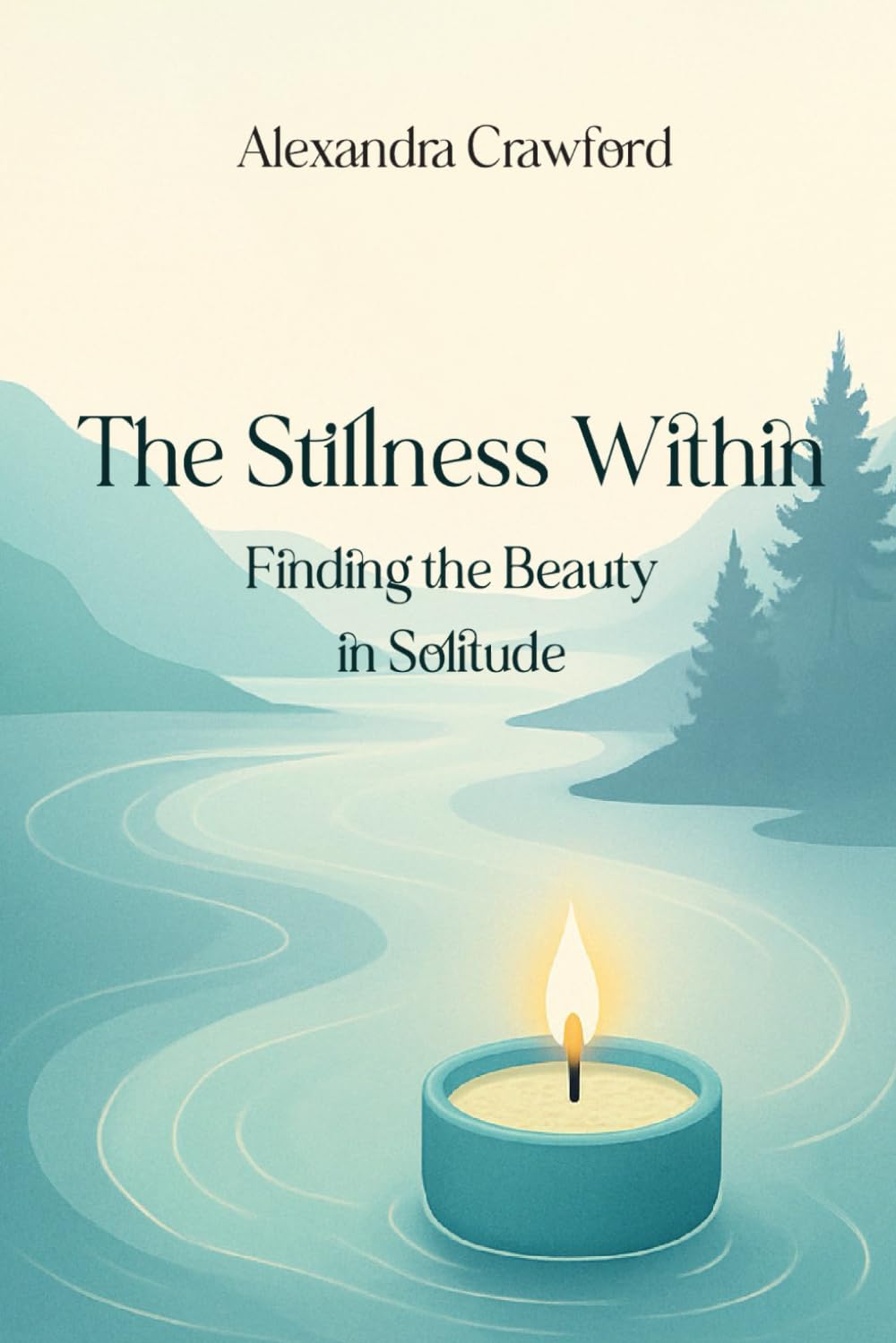 The Stillness Within: Finding the Beauty in Solitude