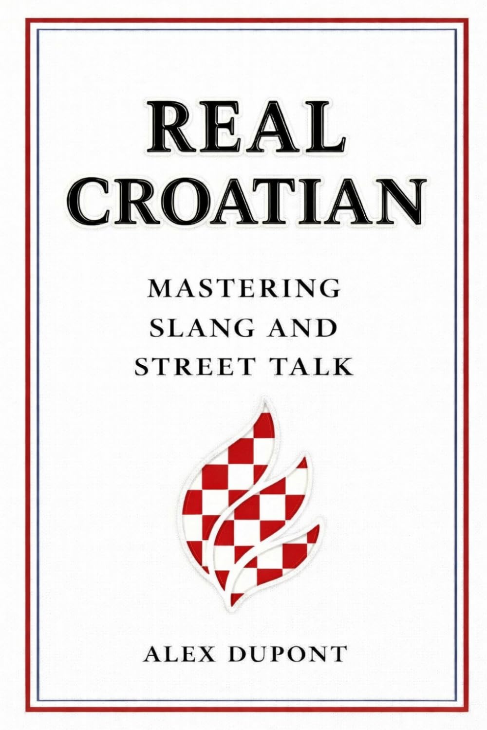 Real Croatian: Mastering Slang and Street Talk