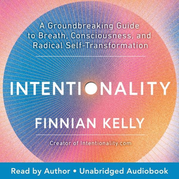 Intentionality: A Groundbreaking Guide to Breath, Consciousness, and ...