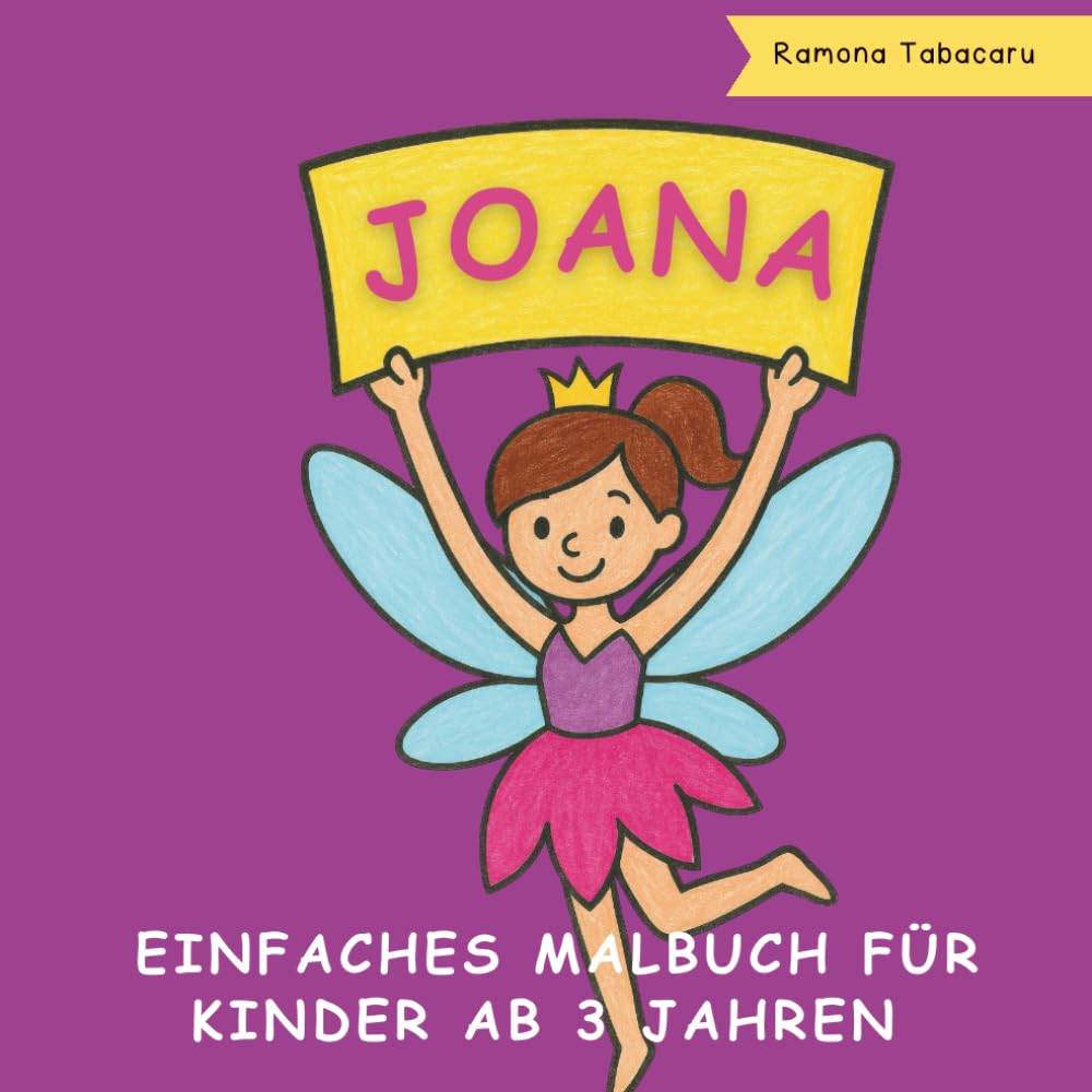 Joana – Personalisierbares Malbuch für Kinder: Niedliche Ausmalseiten mit Namen – Perfekt für Mädchen im Kindergarten- und Grundschulalter