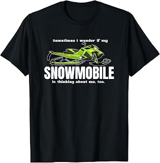 Wonder If My Snowmobile Is Thinking About Me Too, Men T-Shirt