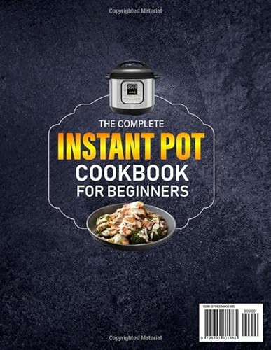 The Complete Instant Pot Cookbook For Beginners: 1500 Days Recipes For Fast, Easy, And Delicious Meals - From Comfort Food Classics To Global Cuisine, Explore The Endless Possibilities #TOP1