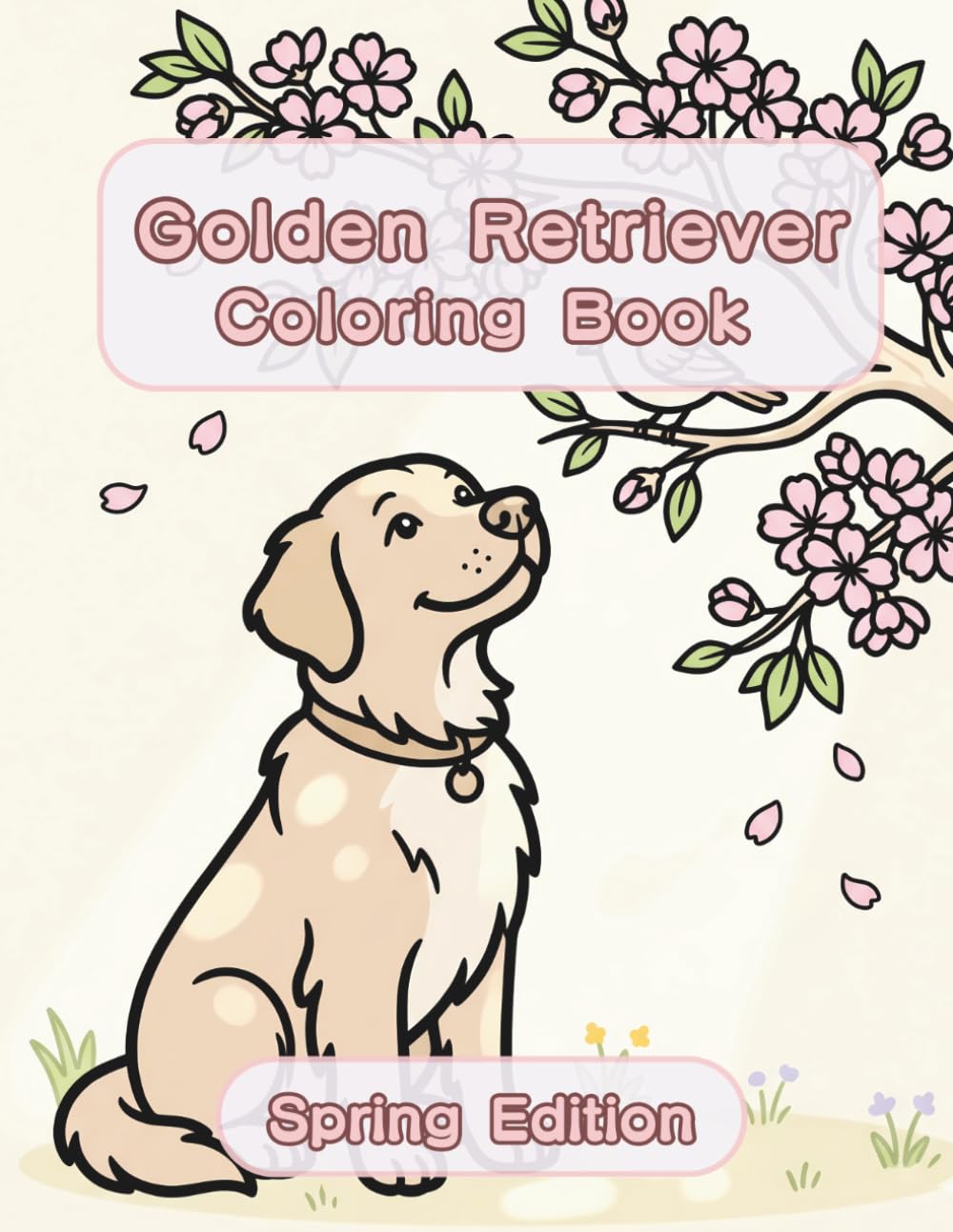 Golden Retriever Coloring Book: Spring Edition: A Bold and Easy Coloring Book for Adults and Seniors Featuring Cute and Simple Golden Retriever ... Stress Relief, Relaxation, and Mindfulness
