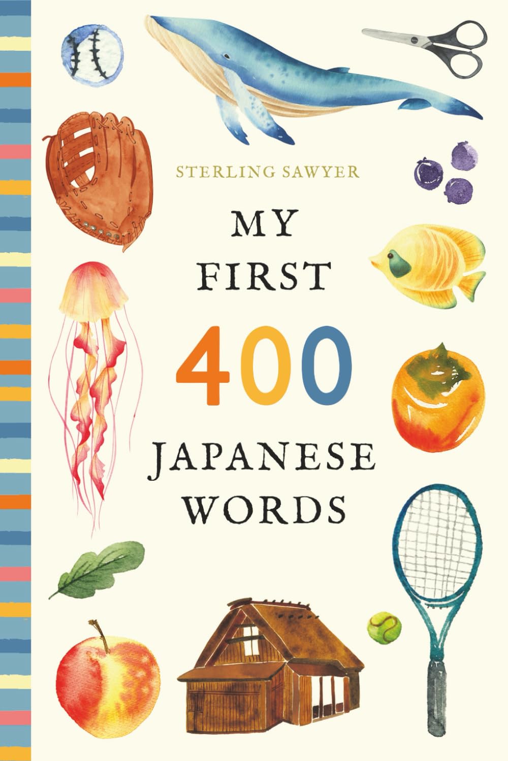 My First 400 Japanese Words: An Illustrated English-Japanese Vocabulary Book for Kids! (Ages 5-8) (My First 400 Words)