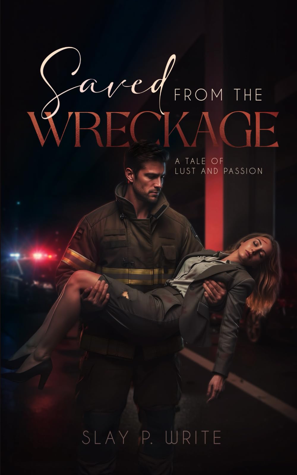 Saved from the Wreckage A Tale of Lust and Passion: A searing tale of collision, connection, and the kind of intimacy that makes you forget who you were before it found you