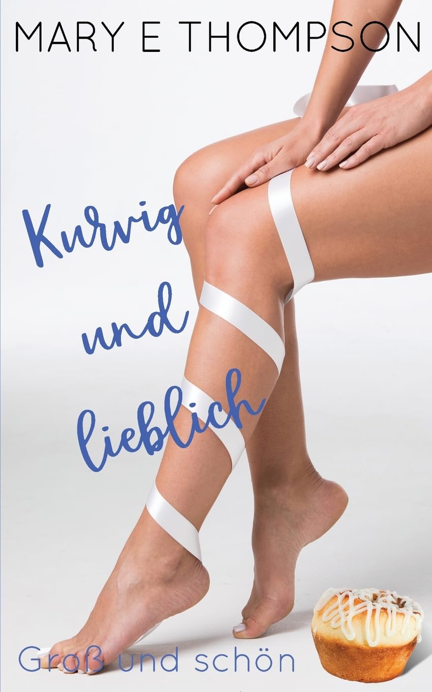 Kurvig und lieblich: Eine Romanze mit einem kurvigen Mädchen aus einer Kleinstadt (Groß und schön)