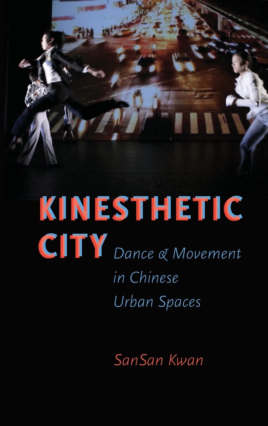 Kinesthetic City: Dance and Movement in Chinese Urban Spaces - Livre de sociologie urbaine