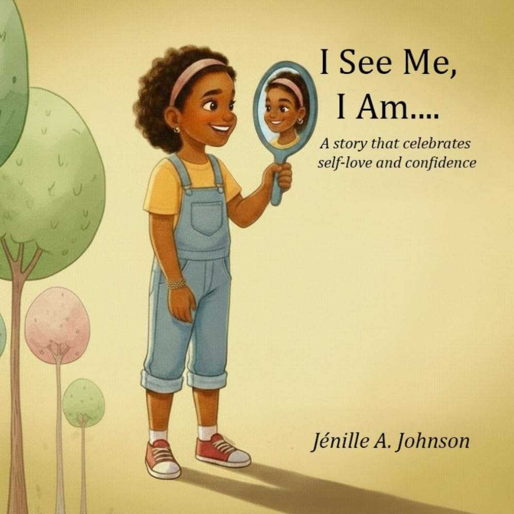 I See Me, I Am.…: A story that celebrates self-love and confidence