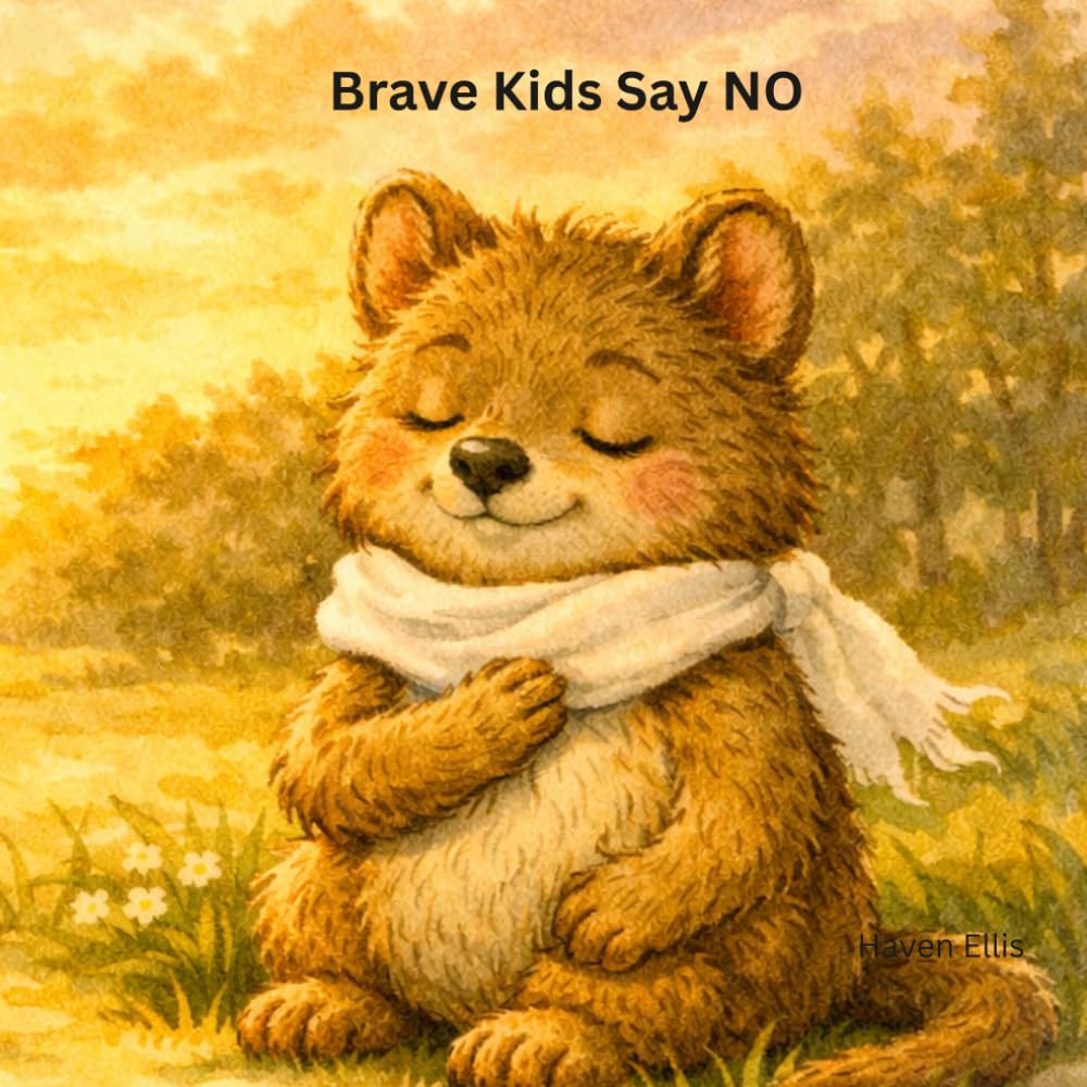 Brave Kids Say NO: A Gentle Story about Boundaries and Safe Touch
