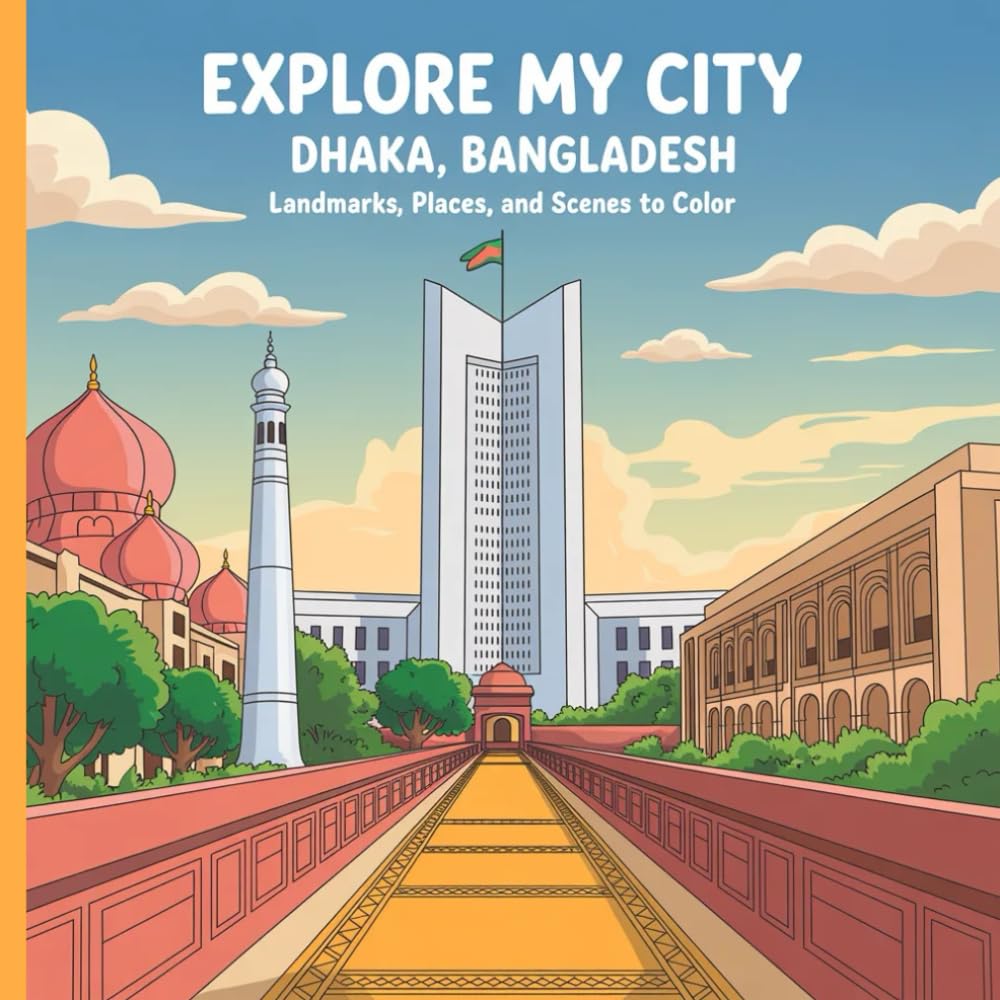 Explore My City: Dhaka, Bangladesh Coloring Book: Landmarks, Places, and Scenes to Color (Explore My City Coloring Books)