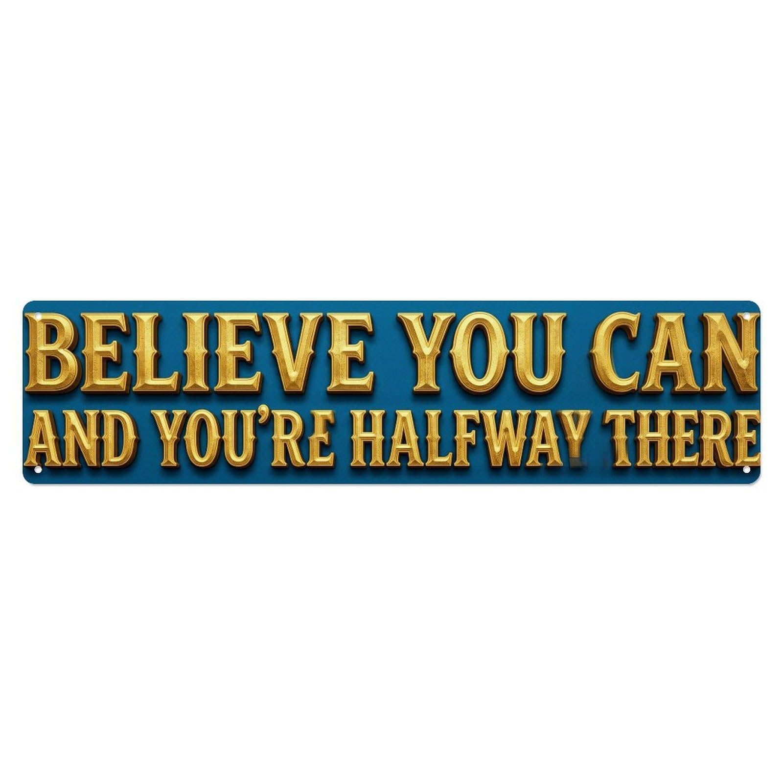 Okahys 4X16inch(10X40cm) Believe You Can Halfway There Confidence Metal Tin Sign