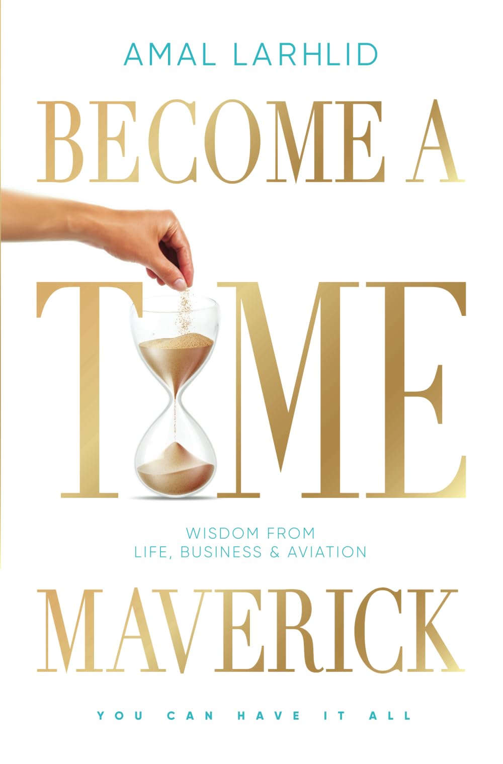 Become a Time Maverick: Wisdom from Life, Business & Aviation