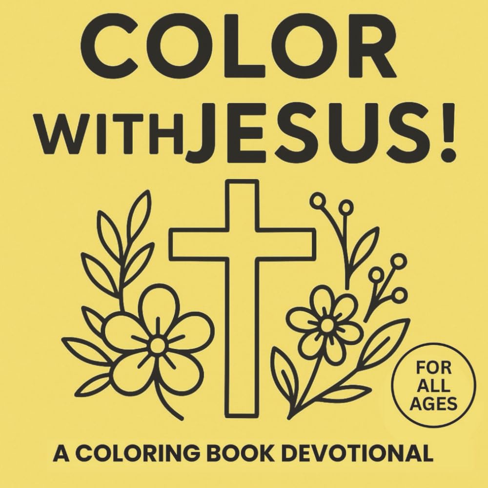 Color with Jesus!: A Simple Scripture Filled Coloring Book Devotional