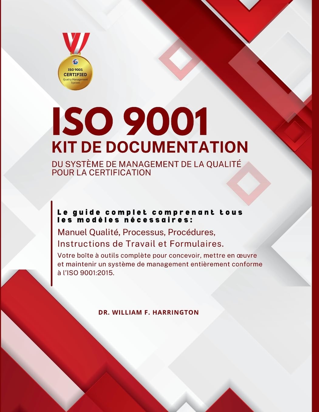 ISO 9001 Kit de Documentation Du Système de Management de la Qualité Pour La Certification: Le guide complet comprenant tous les modèles nécessaires ... Instructions de travail et Formulaires
