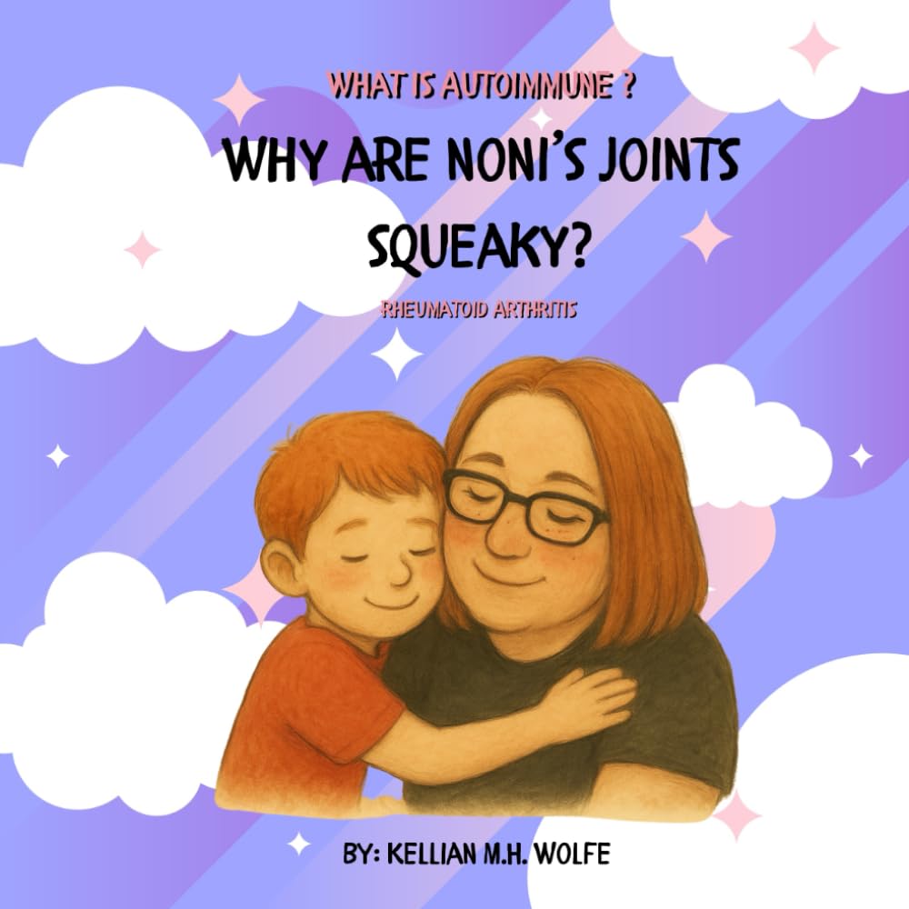 Why are Noni’s joints squeaky?: Rheumatoid Arthritis (What is Autoimmune?)