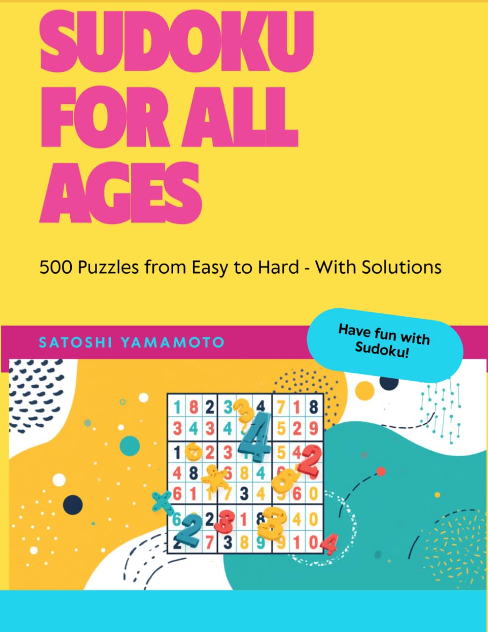 Sudoku for all ages: 500 Puzzles from Easy to Hard - With Solutions