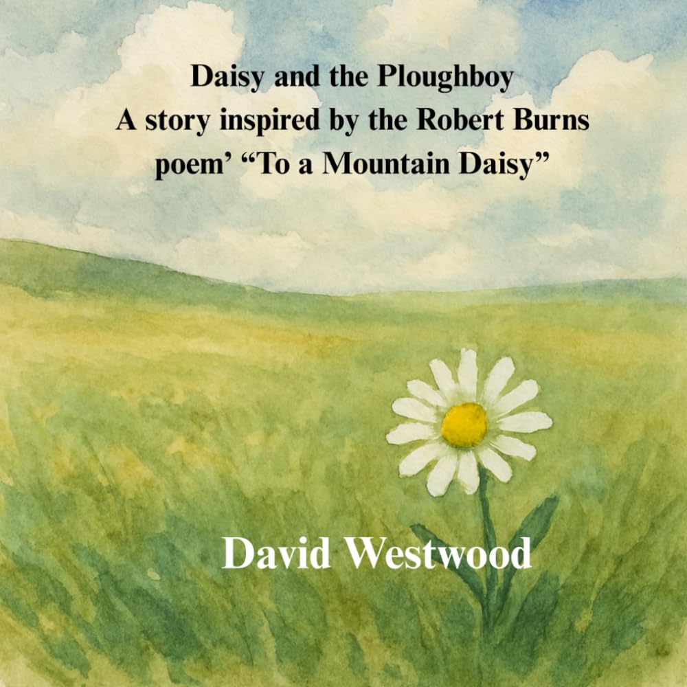 Daisy and the Ploughboy A story inspired by the Robert Burns poem’ “To a Mountain Daisy” (Robert Burns for children)
