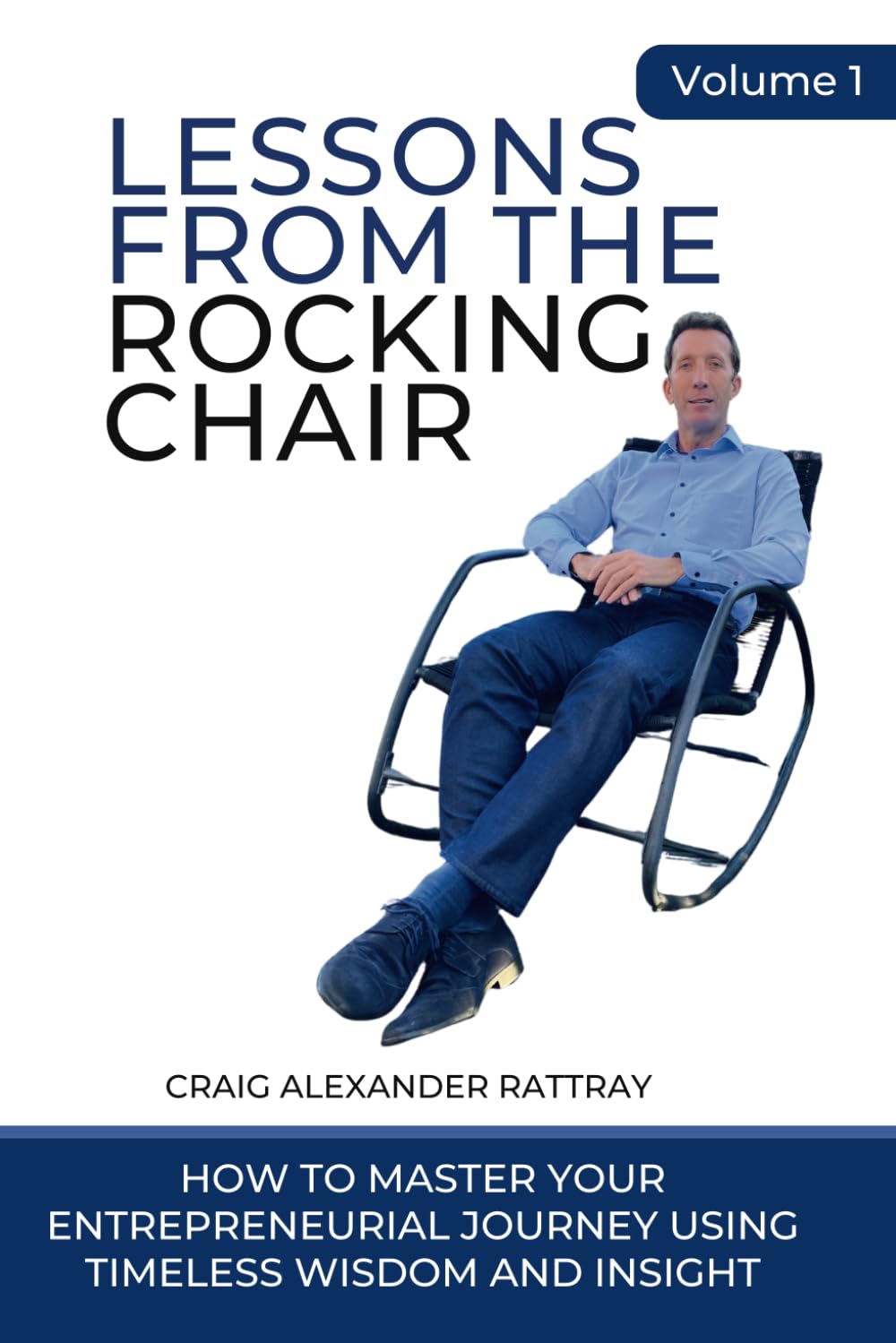 Lessons From the Rocking Chair: How Business Owners Can Master Their Entrepreneurial Journey Using Timeless Wisdom and Insight