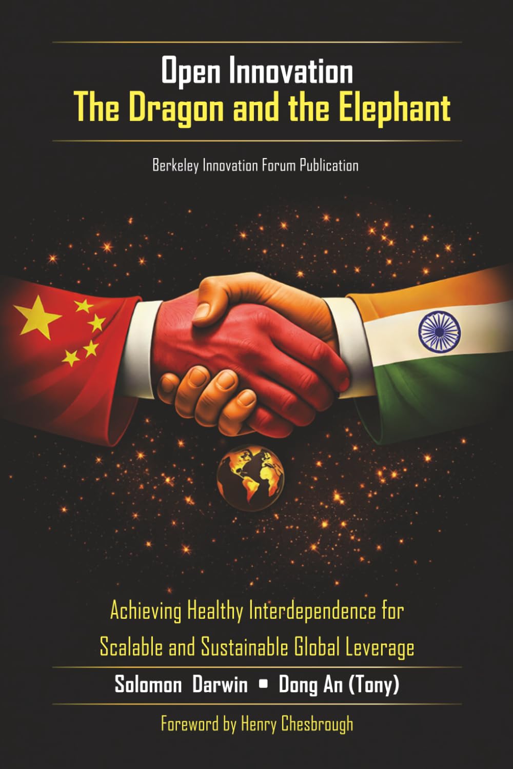Open Innovation: The Dragon and the Elephant: Achieving Healthy Interdependence for Scalable and Sustainable Global Leverage