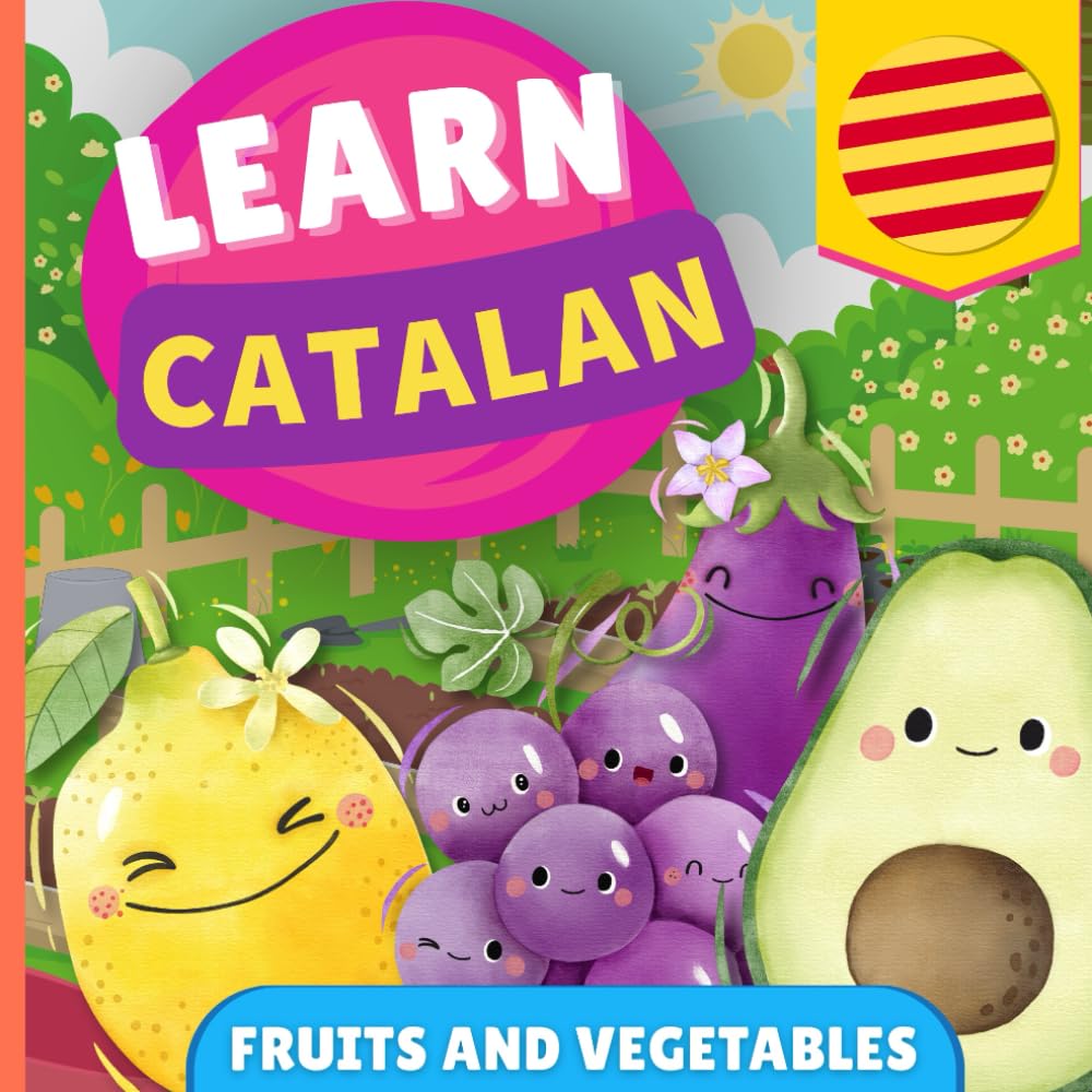 Learn catalan - Fruits and vegetables: Picture book for bilingual kids - English / Catalan - with pronunciations