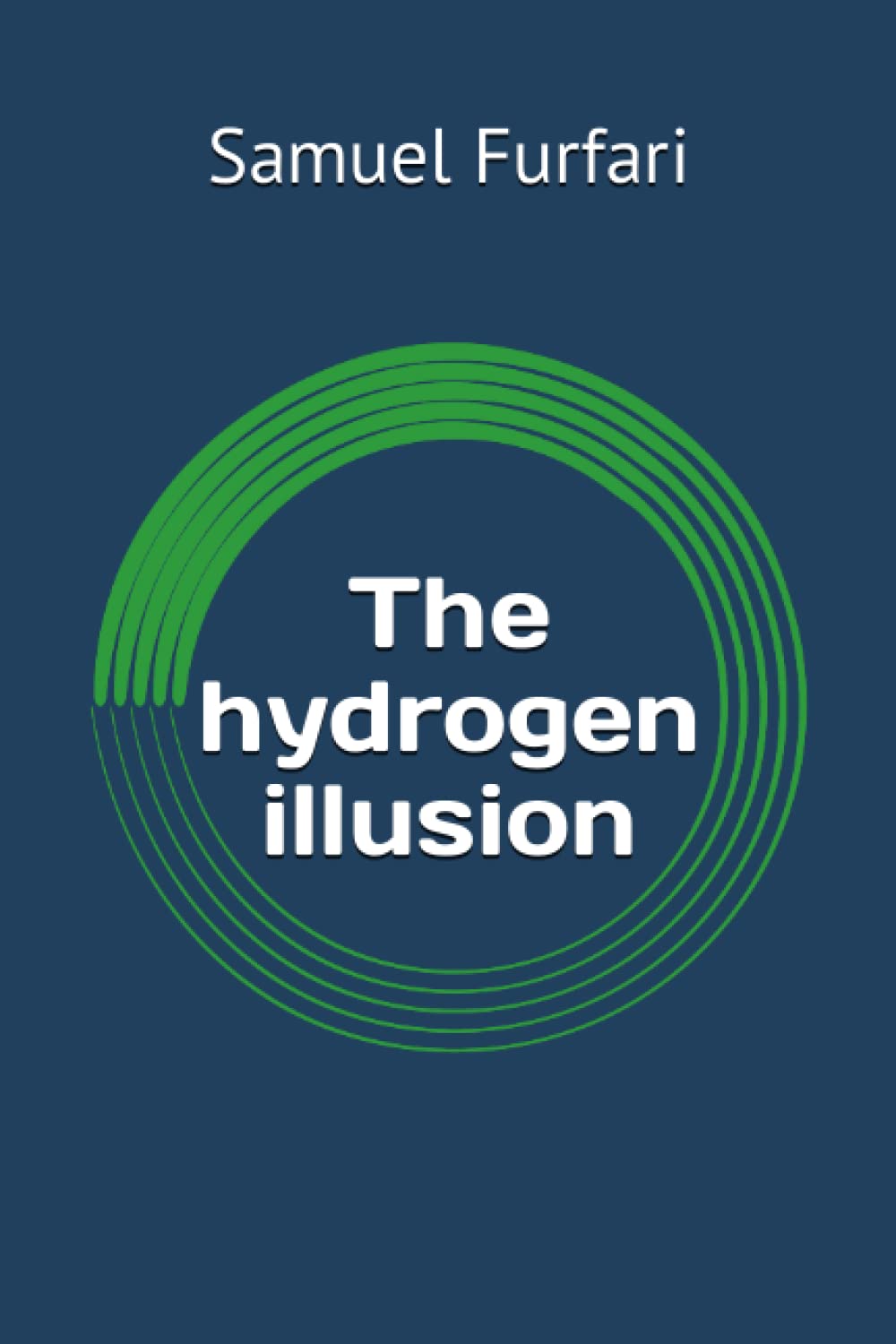 The hydrogen illusion Paperback – October 5, 2020