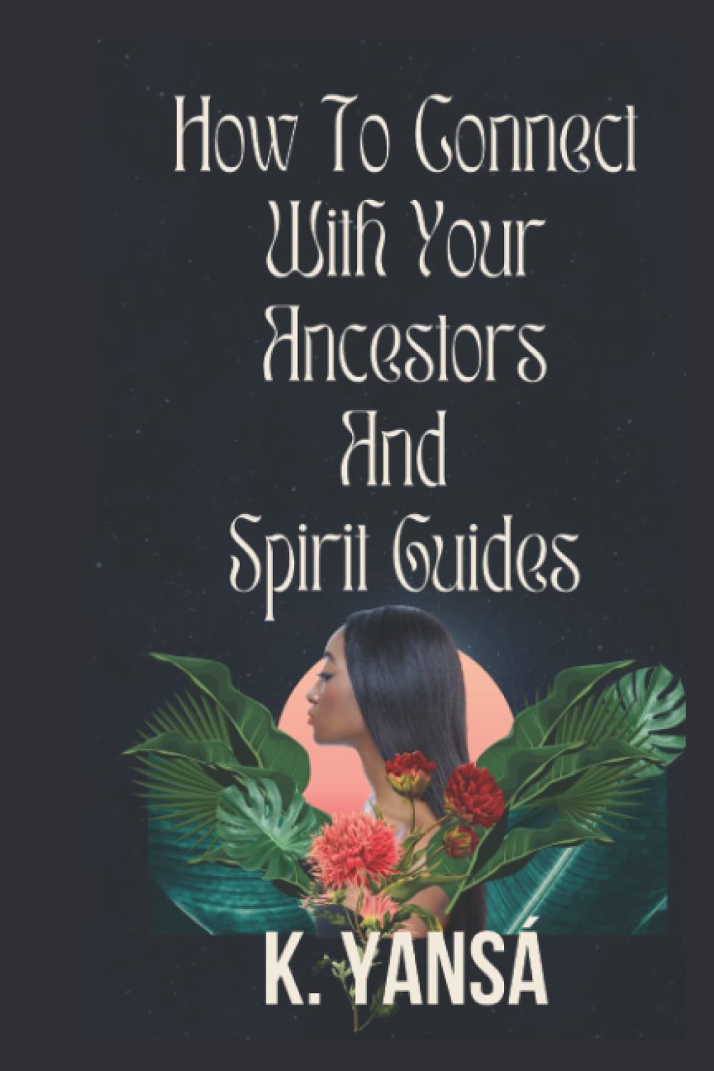 How to Connect With Your Ancestors and Spirit Guides