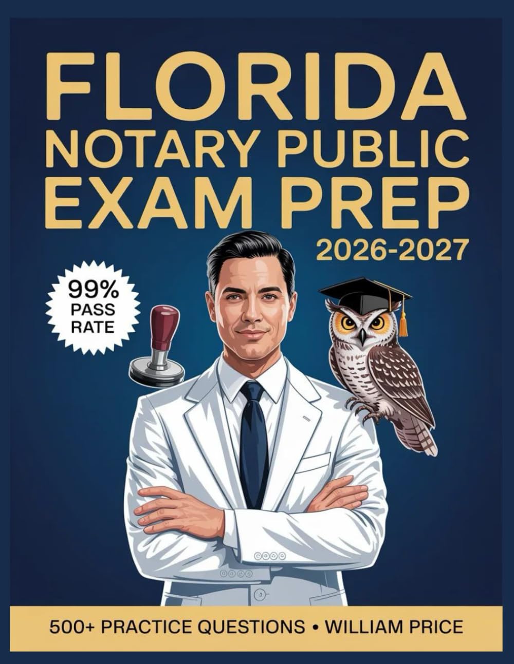 Florida Notary Public Exam Prep 2026-2027: 500+ Practice Questions with Complete Answer Keys, Comprehensive Explanations, and Topic Guide