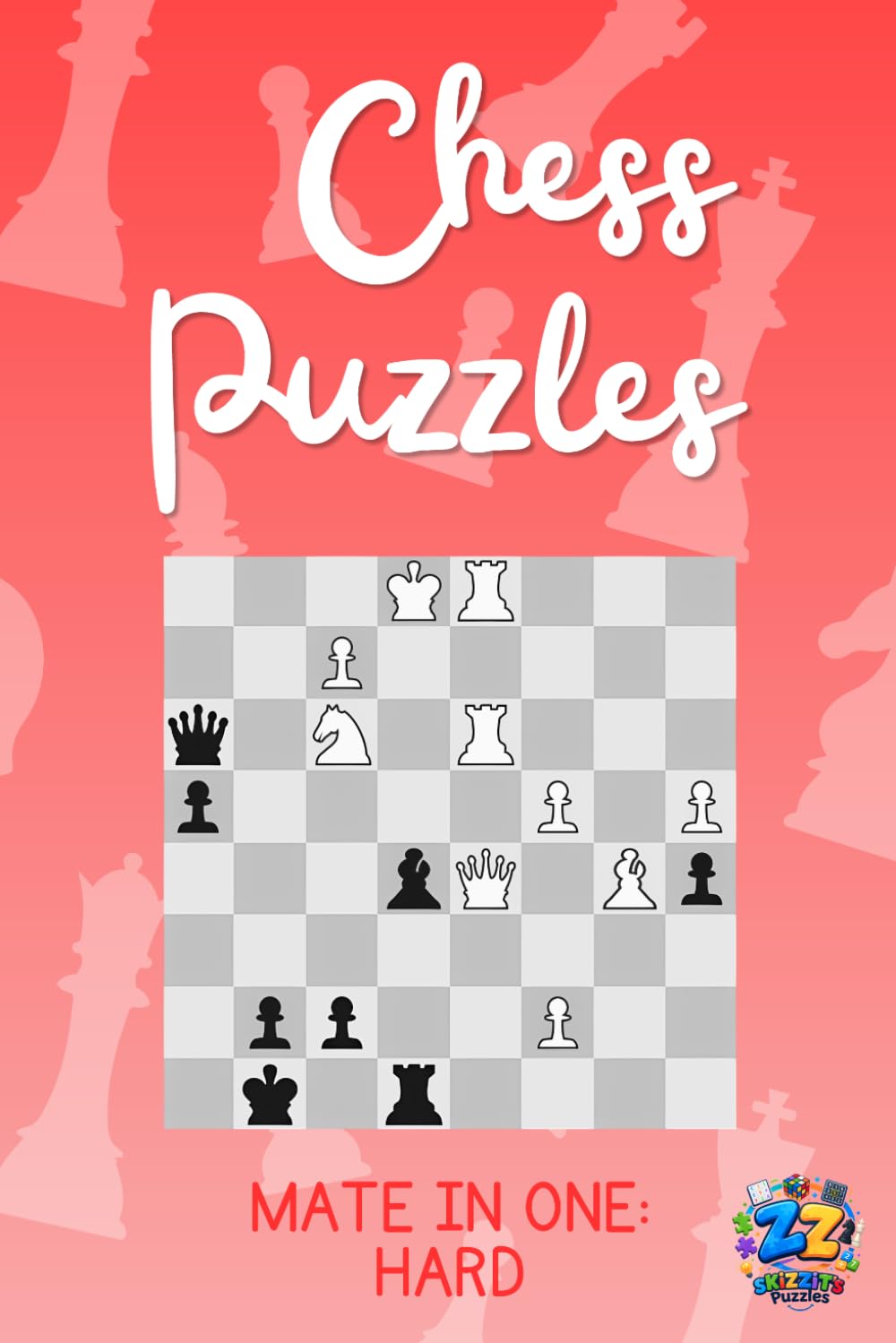 Chess Puzzles: Mate in One Hard Challenges: 400 Puzzles to Build Pattern Recognition and Improve Critical Thinking Skills – A sKiZZiT's Puzzles Book