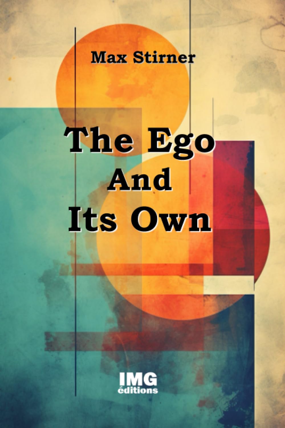 The Ego And Its Own: Max Stirner
