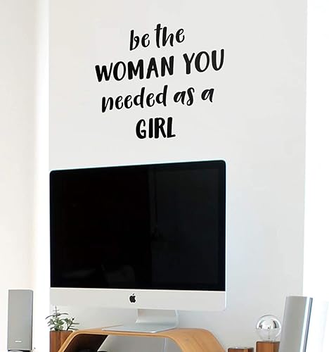 Vinilo adhesivo decorativo para pared, diseño con texto en inglés "Be the Woman You Needed As A Girl", 7.7 x 8.7 in, para decoración de