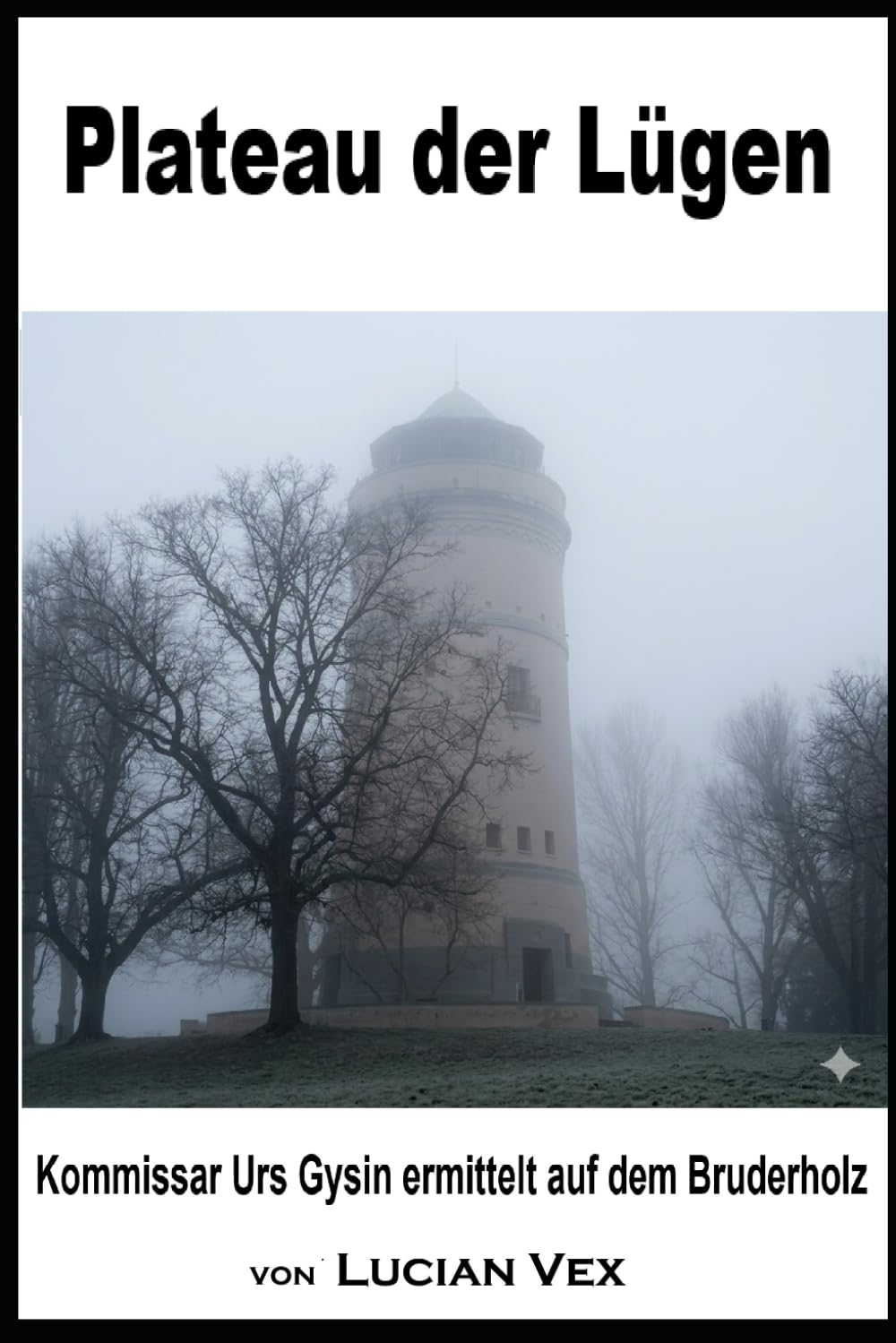 Plateau der Lügen: Kommissar Urs Gysin ermittelt auf dem Bruder-holz (Schweizer Kriminalfälle)