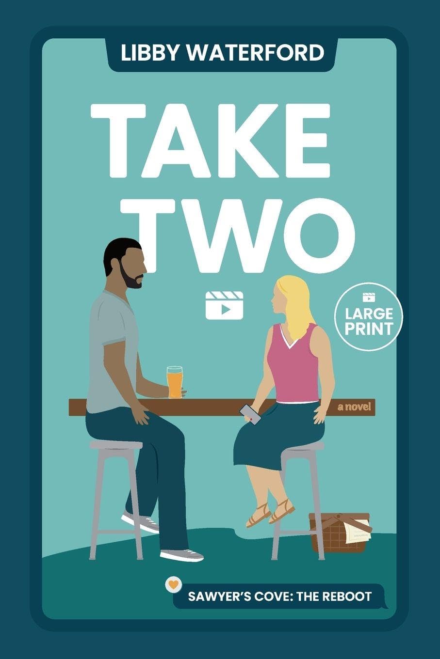Take Two: A Small Town Hollywood Second Chance Romance (Large Print): 1 (Sawyer's Cove: The Reboot Large Print)