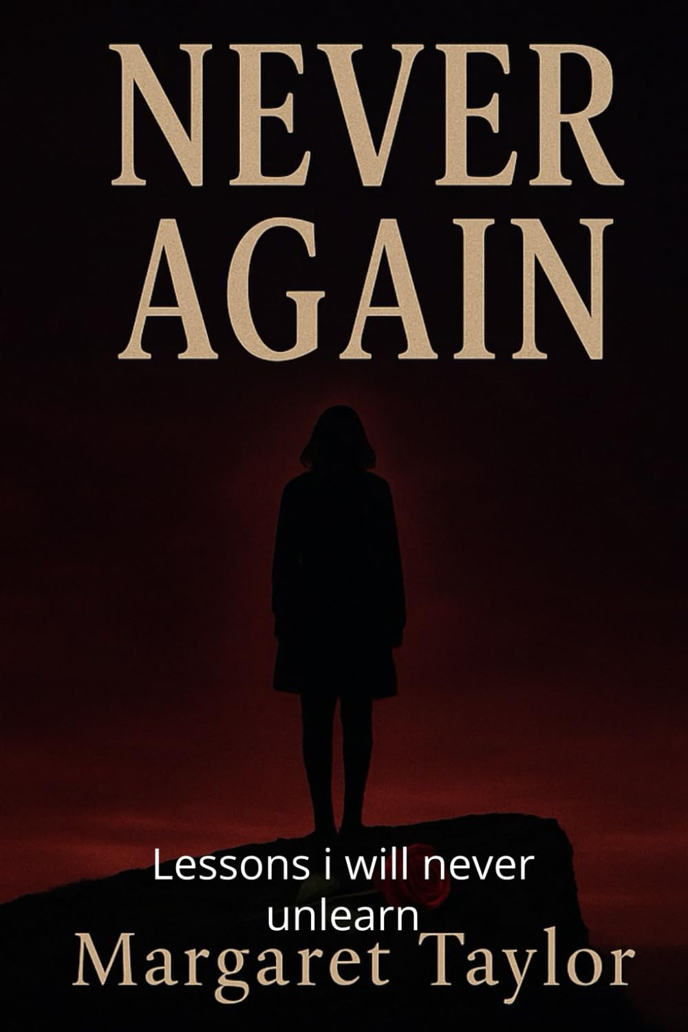 NEVER AGAIN: Lessons i will never unlearn