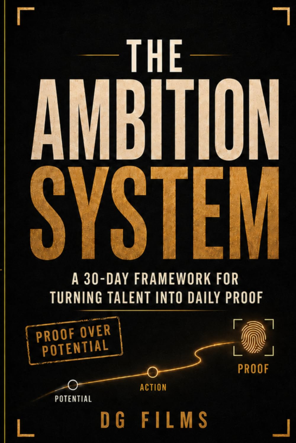 The Ambition System: A 30-Day Framework for Turning Talent Into Daily Proof