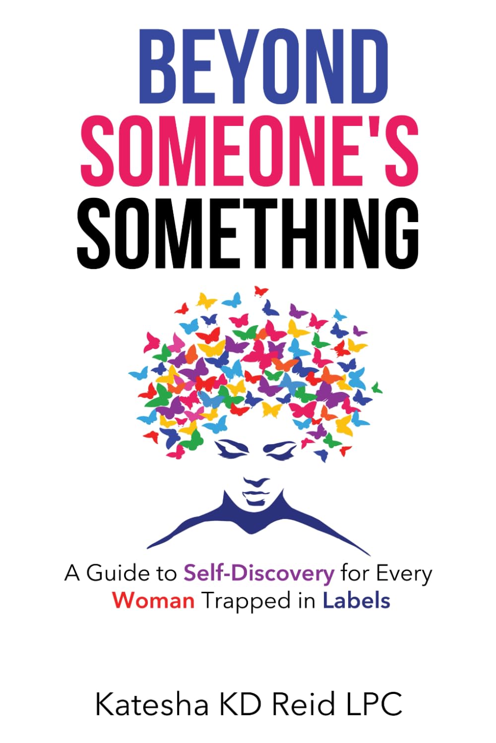 Beyond Someone's Something: A Guide to Self-Discovery for Every Woman Trapped in Labels