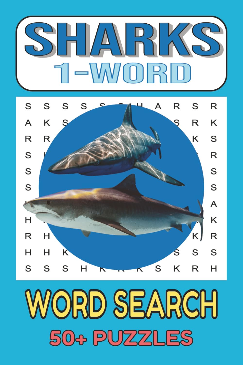 Shark 1-Word Word Search Puzzle Book: 1-Word Word Searches with Easy to Read Print about Great Whites, Makos, Hammerheads and More | 6x9 inches, 110 ... Gift for Vacations, Holidays, and Free Times