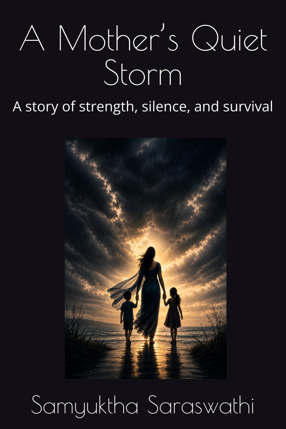 A Mother’s Quiet Storm: A story of strength, silence, and survival