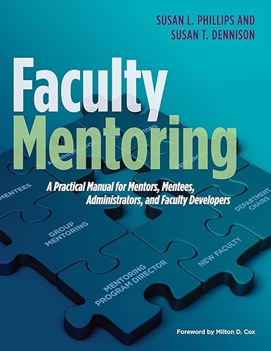 Faculty Mentoring: A Practical Manual for Mentors, Mentees, Administrators, and Faculty Developers